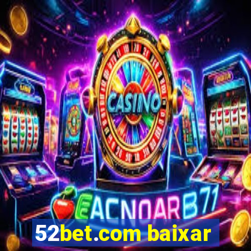 52bet.com baixar